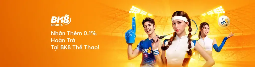 Bk8 Sports nhận thêm 0,1% hoàn trả