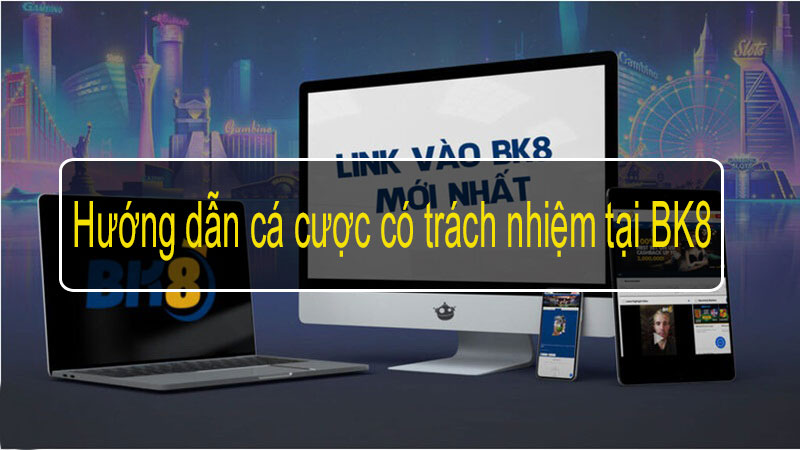 Hướng dẫn cá cược có trách nhiệm tại BK8